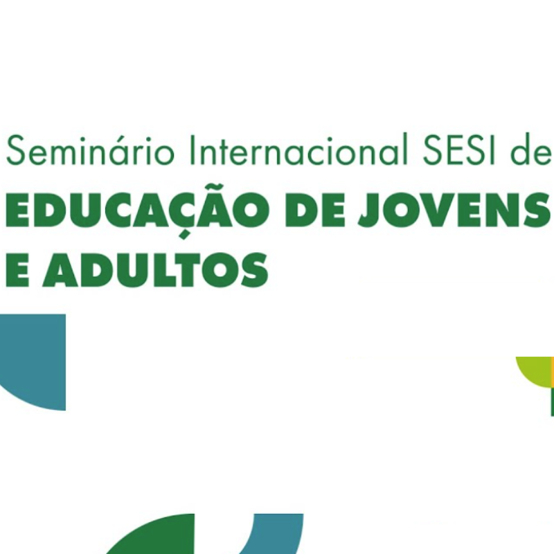 SESI celebra 10 anos da Nova EJA e realiza seminário Internacional sobre o papel da educação na vida de jovens e adultos